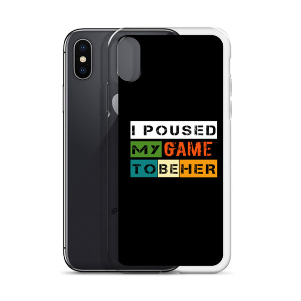 I Poused My Game To Be Her iPhone Case