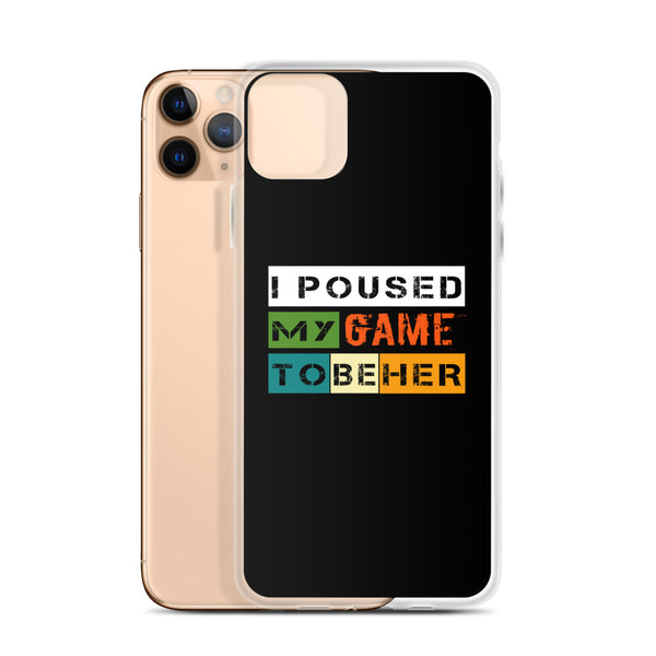 I Poused My Game To Be Her iPhone Case