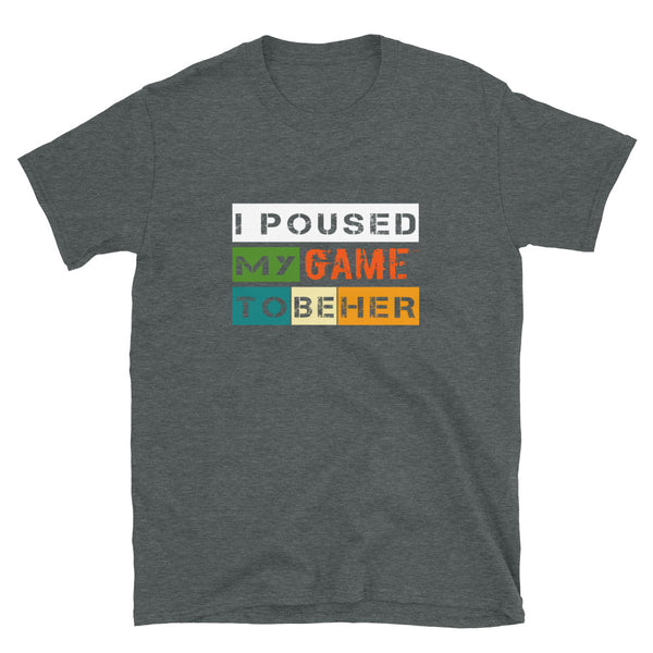 I Poused My Game To Be Her Games Lovers T-Shirt