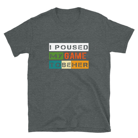 I Poused My Game To Be Her Games Lovers T-Shirt