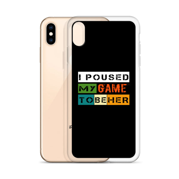 I Poused My Game To Be Her iPhone Case