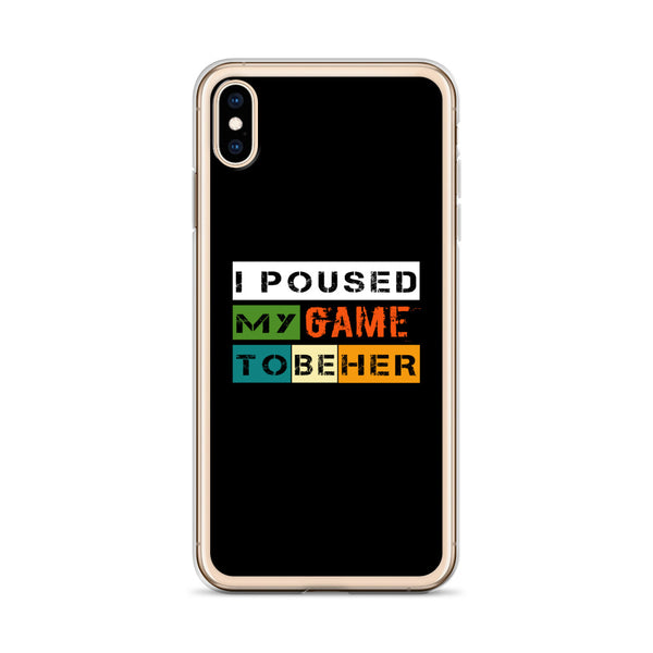 I Poused My Game To Be Her iPhone Case
