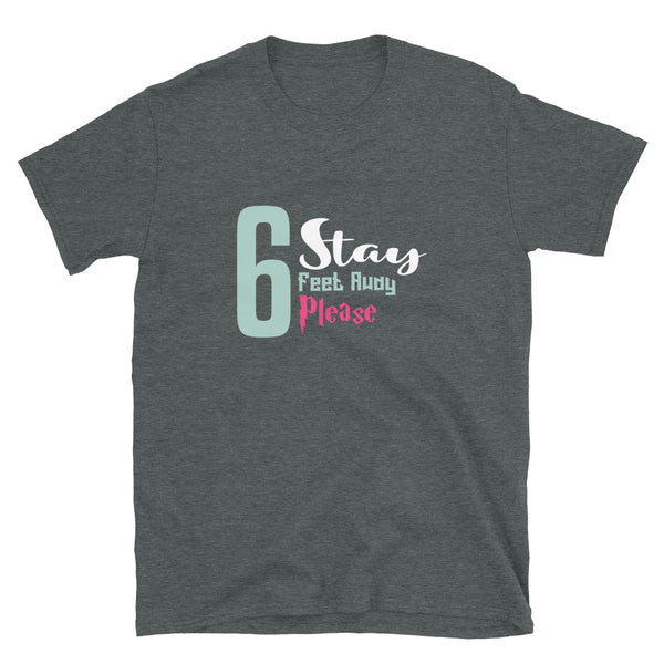 Stay 6 Feat Away Please T-Shirt