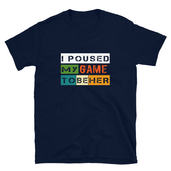 I Poused My Game To Be Her Games Lovers T-Shirt
