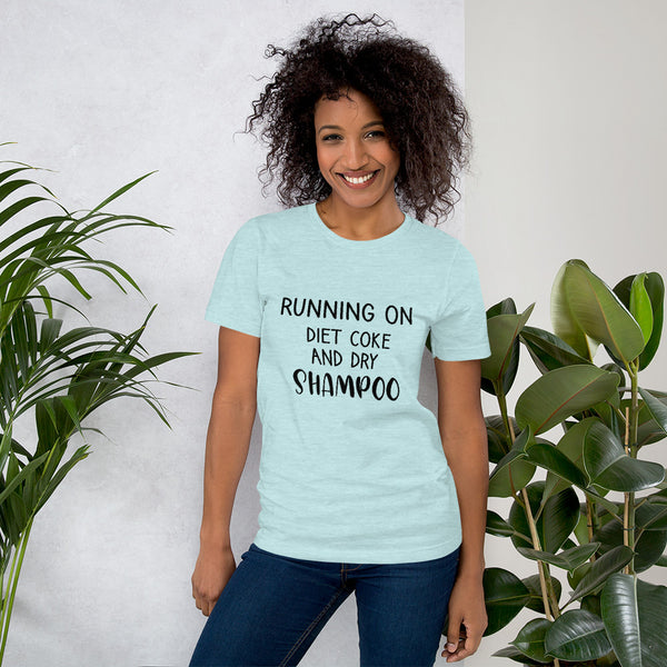 Running On Diet Coke And Dry Shampoo Woman Gift T-Shirt