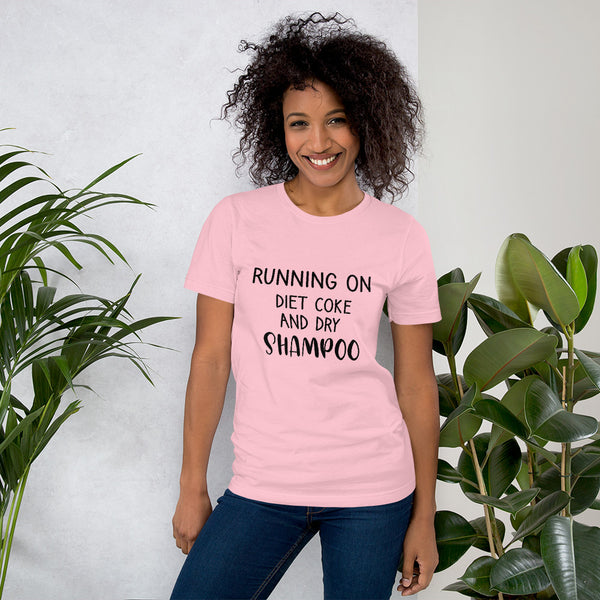 Running On Diet Coke And Dry Shampoo Woman Gift T-Shirt