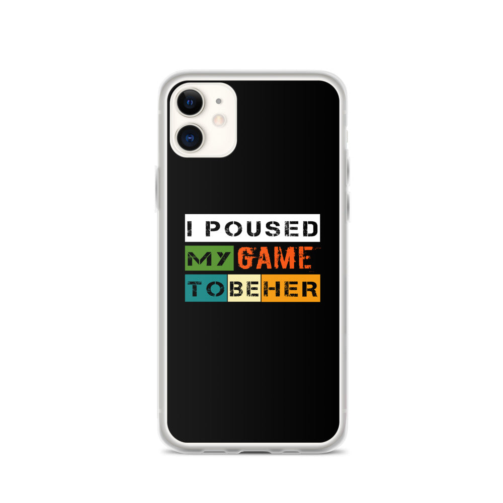 I Poused My Game To Be Her iPhone Case