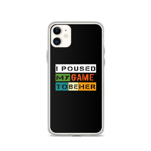 I Poused My Game To Be Her iPhone Case