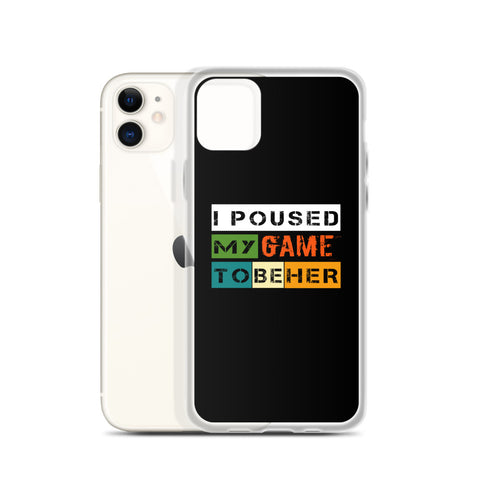 I Poused My Game To Be Her iPhone Case