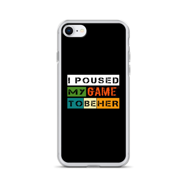 I Poused My Game To Be Her iPhone Case