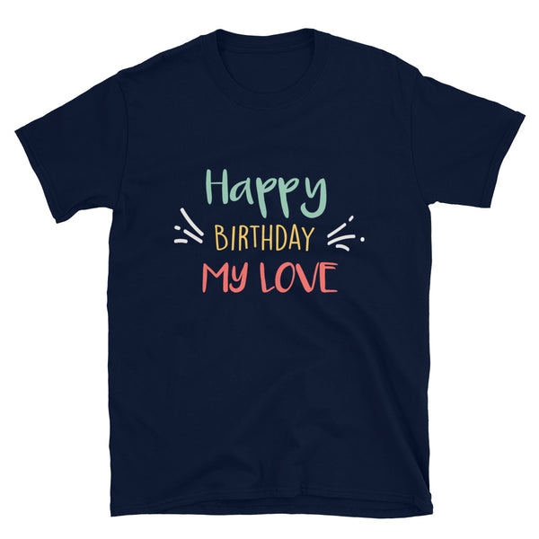 Happy Birthday My Love for lovers T-Shirt