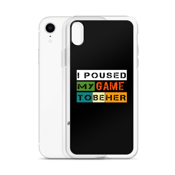 I Poused My Game To Be Her iPhone Case