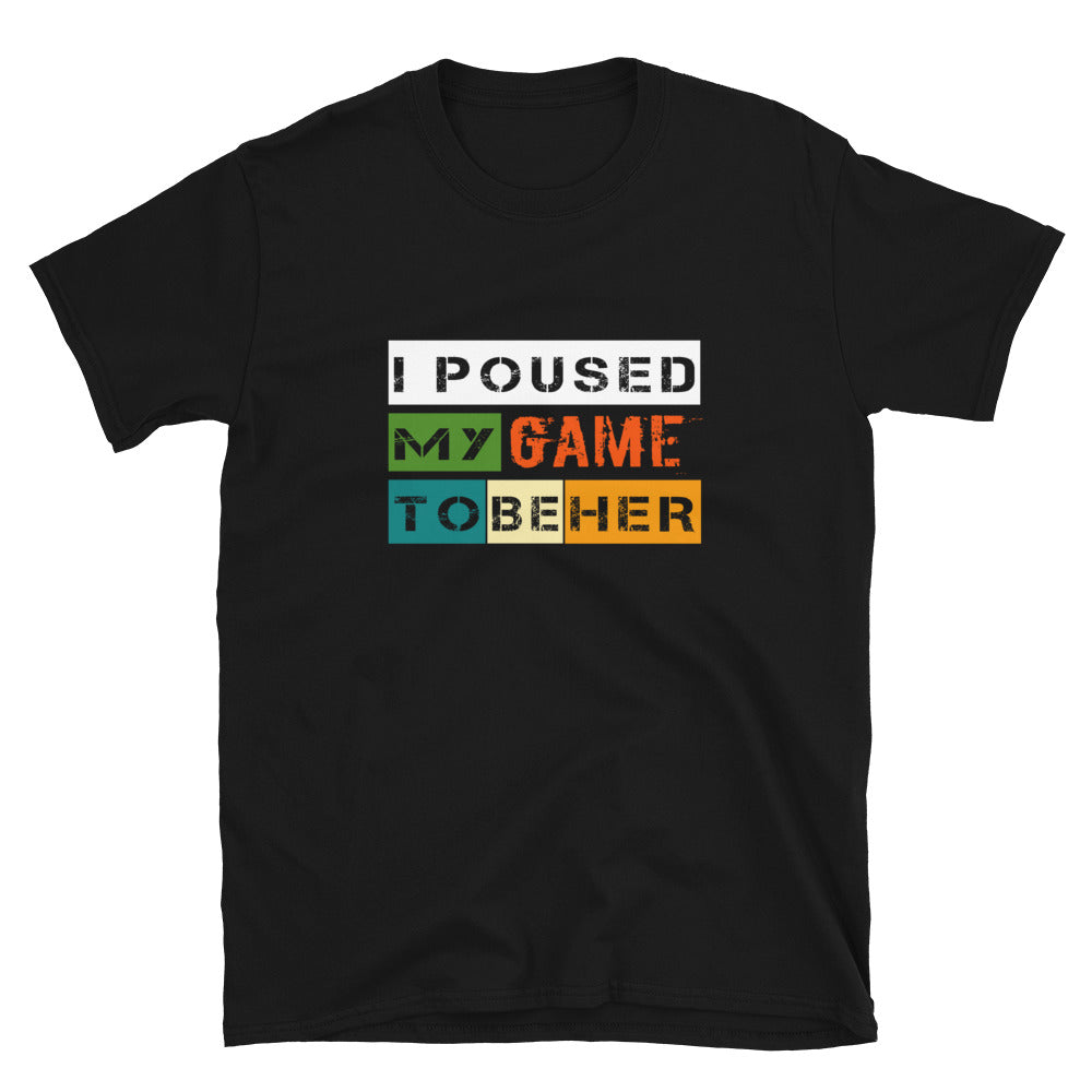 I Poused My Game To Be Her Games Lovers T-Shirt