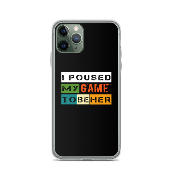 I Poused My Game To Be Her iPhone Case