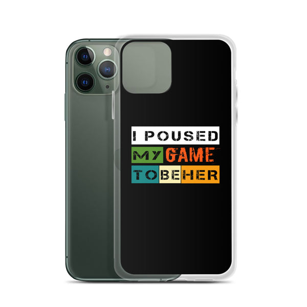 I Poused My Game To Be Her iPhone Case
