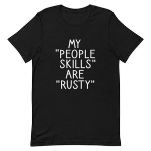 My People Skills Are Rusty Unisex T-Shirt